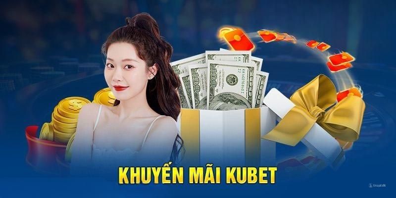 Khuyến mãi KUBET cực lớn