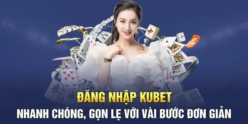 Lý do hàng đầu người chơi nên đăng nhập Kubet