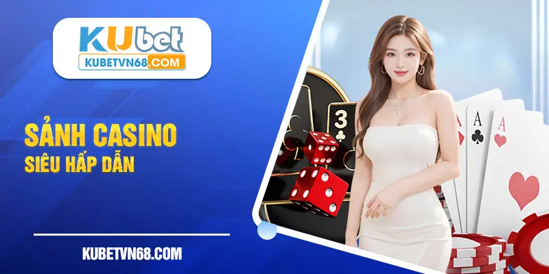 Sảnh casino siêu hấp dẫn