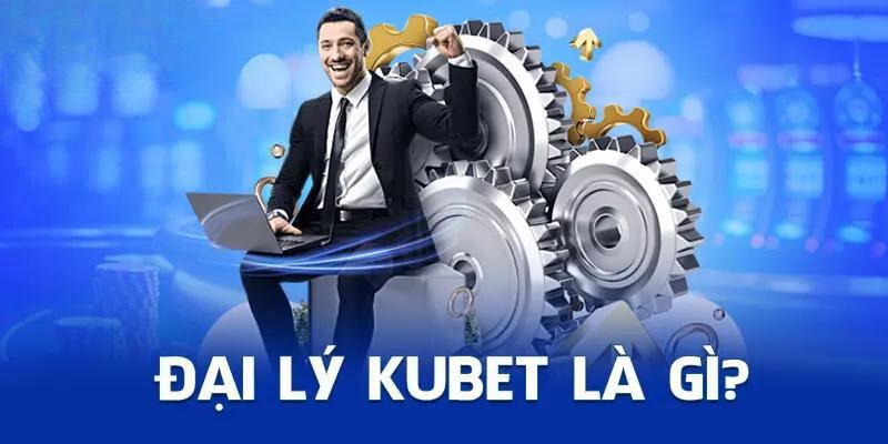 Tìm hiểu chế độ việc làm đại lý Kubet hấp dẫn