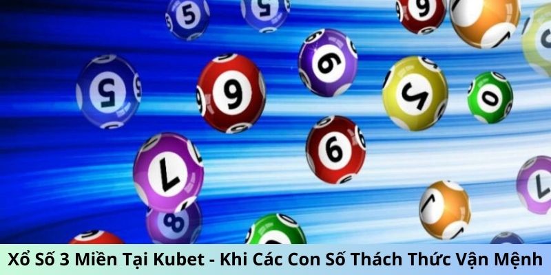 Xổ Số 3 Miền Tại Kubet