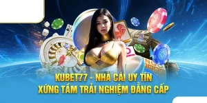 KUBET77 - Địa Chỉ Giải Trí Uy Tín Hàng Đầu Việt Nam 2024