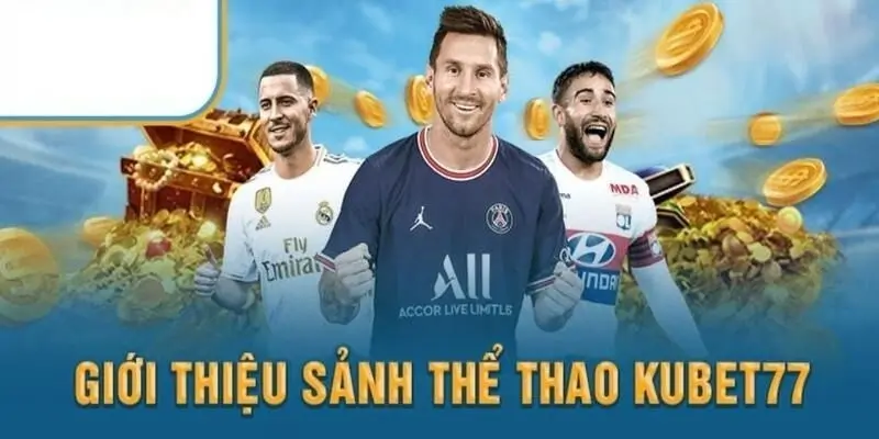 Thể thao giải trí đầy kịch tích khi cá cược tại KUBET77 