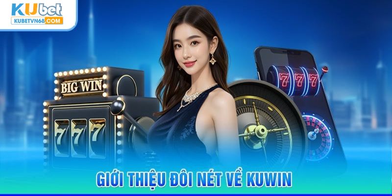 Vài nét khái quát về sân chơi KUWIN